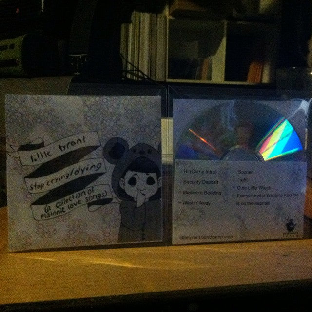 Little Tyrant - stop crying/dying (a collection of platonic love songs) CDR