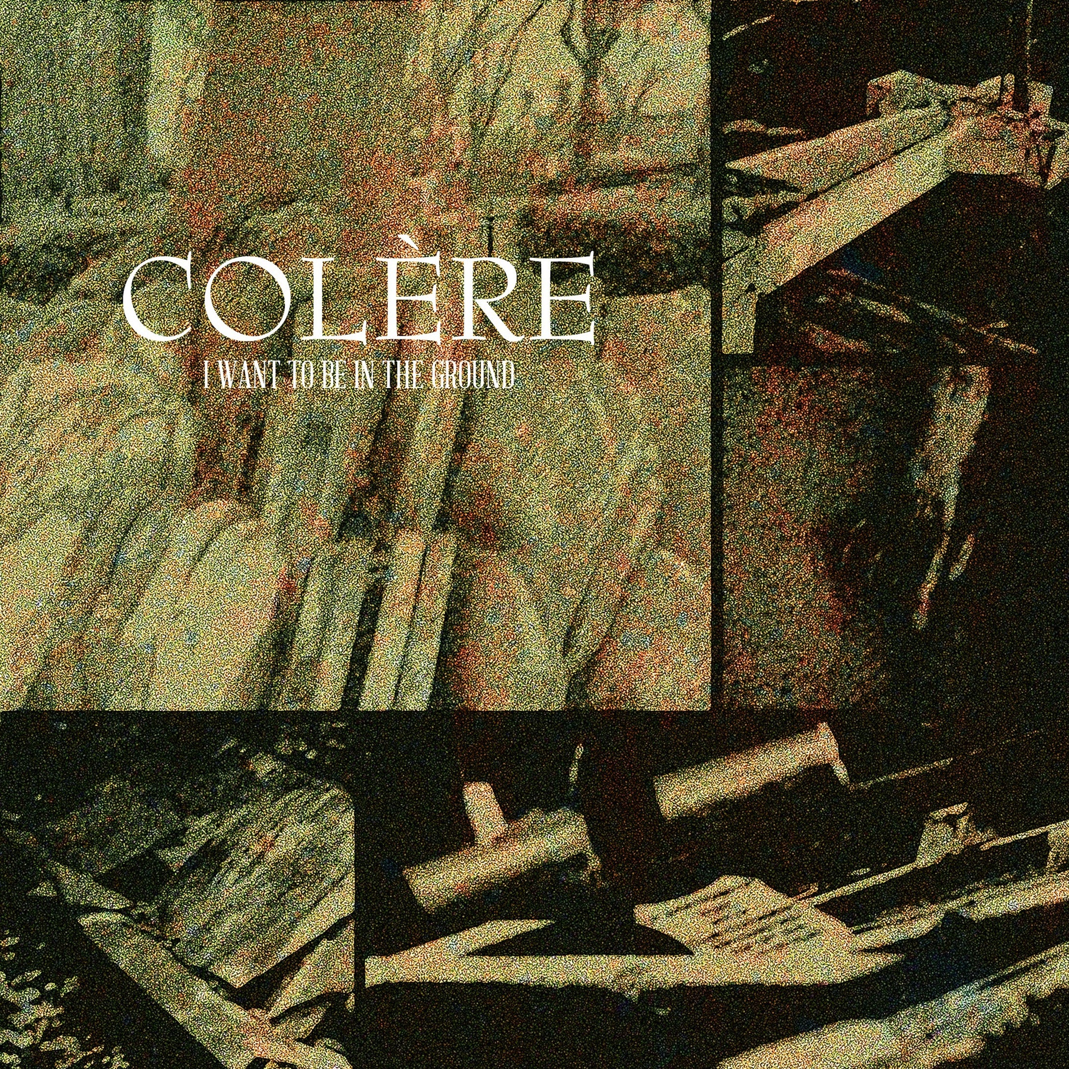 Colère  – I Want To Be In The Ground. CD