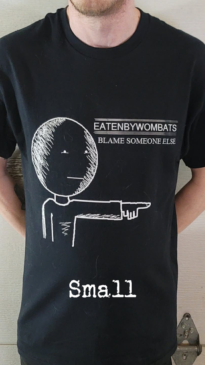 EATENBYWOMBATS - Blame Someone Else T-Shirt Small