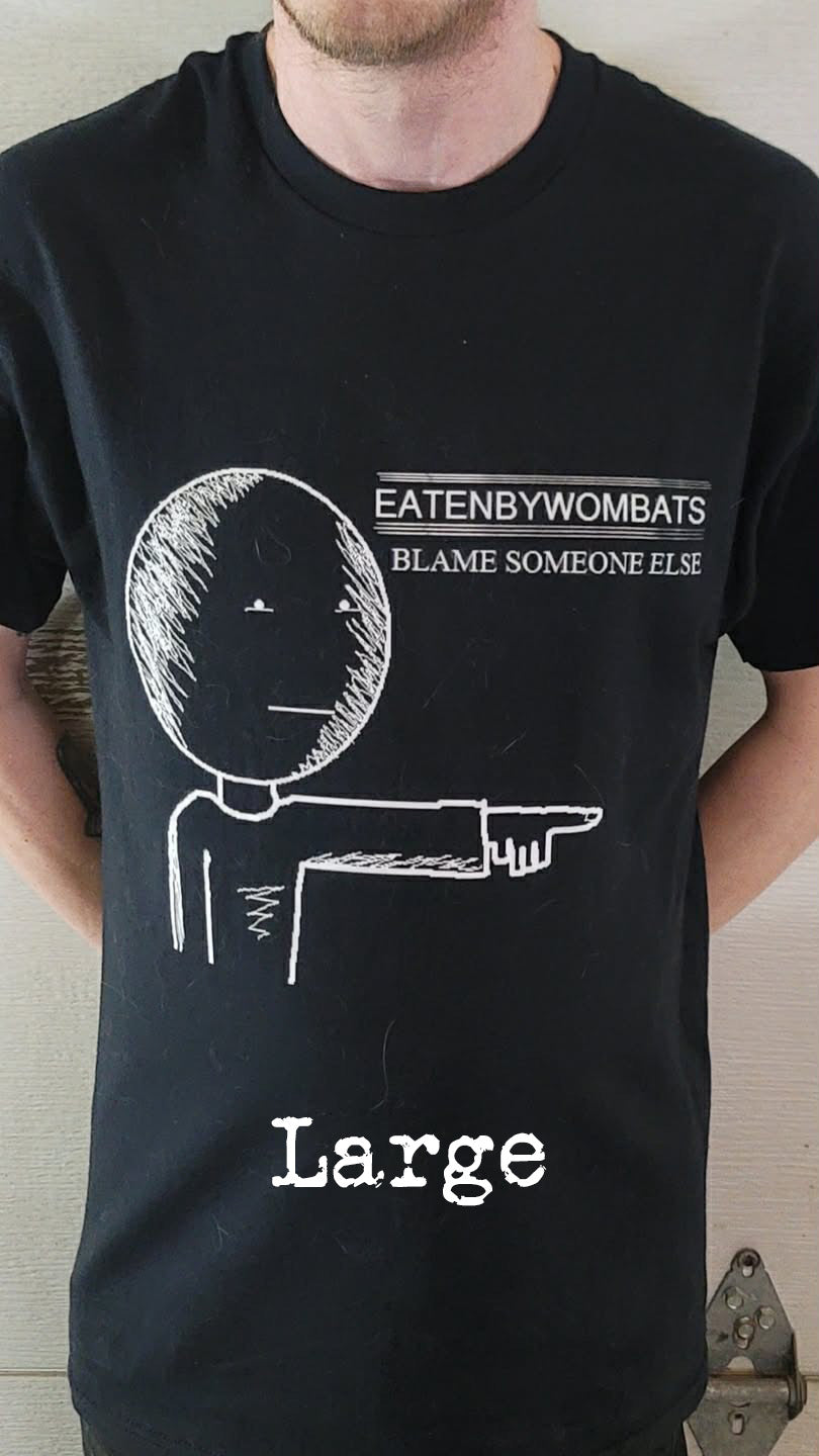 EATENBYWOMBATS - Blame Someone Else T-Shirt Large