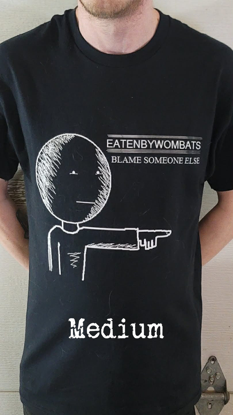 EATENBYWOMBATS - Blame Someone Else T-Shirt Medium