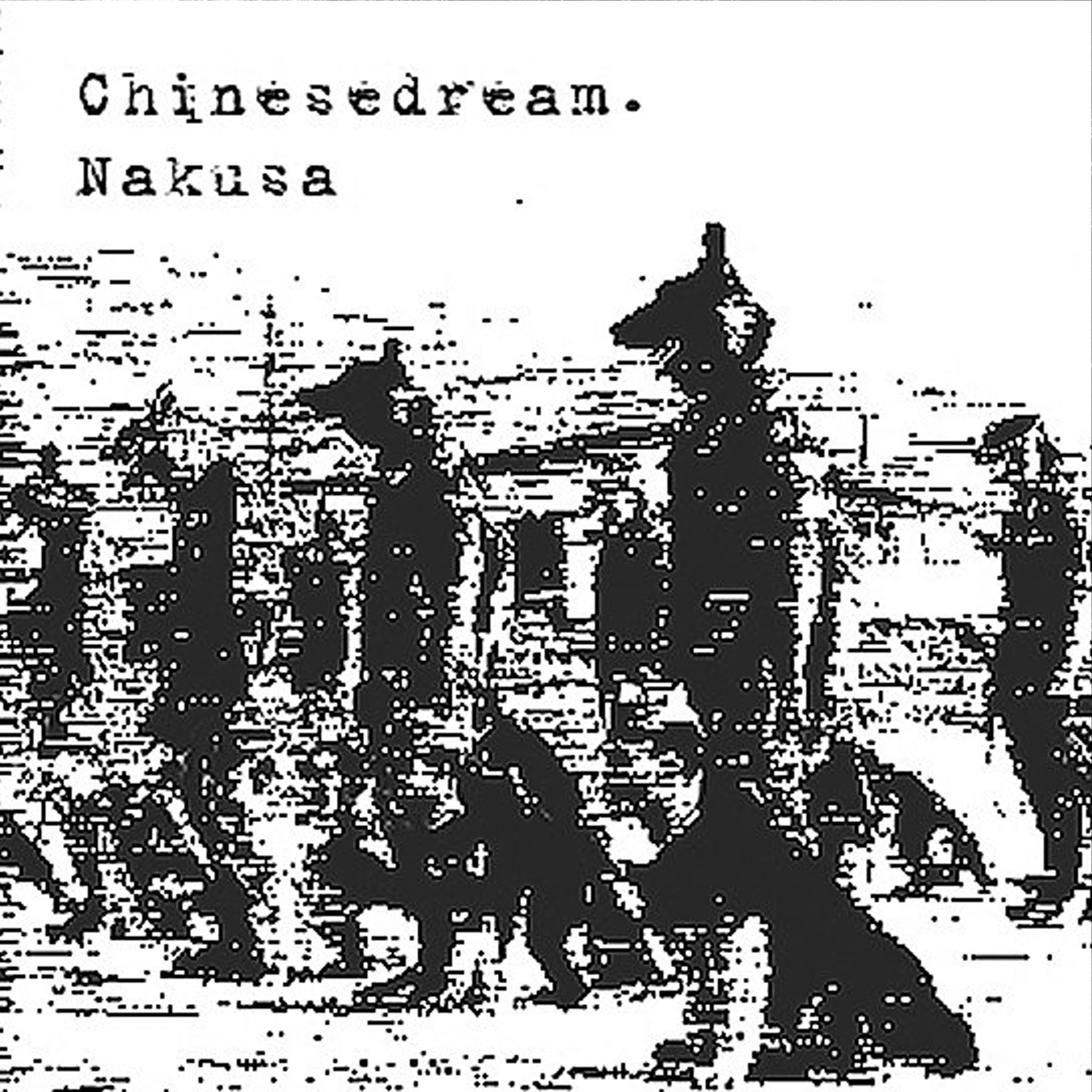 chinesedream. // nakusa- Split CD